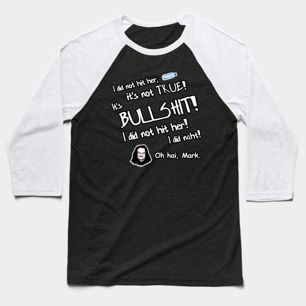 The Room - I did not Hit Her! Baseball T-Shirt by allthernerds